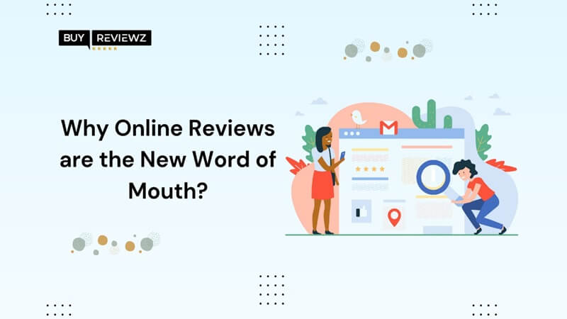 Why online reviews are the new word of mouth?